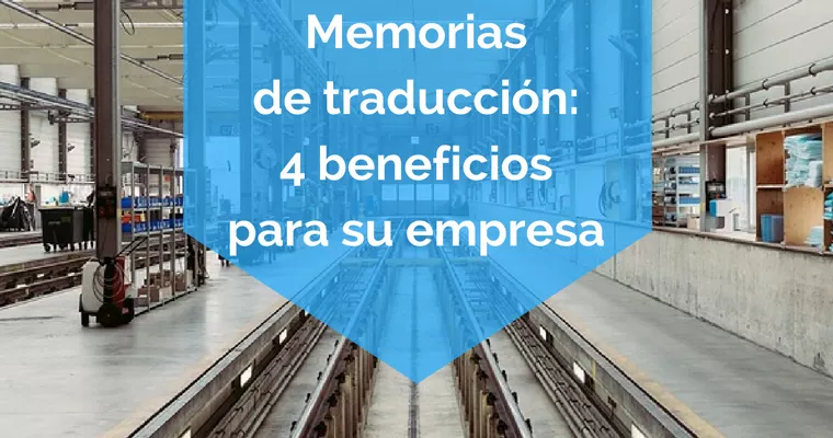 Memorias de traducción 4 beneficios para su empresa